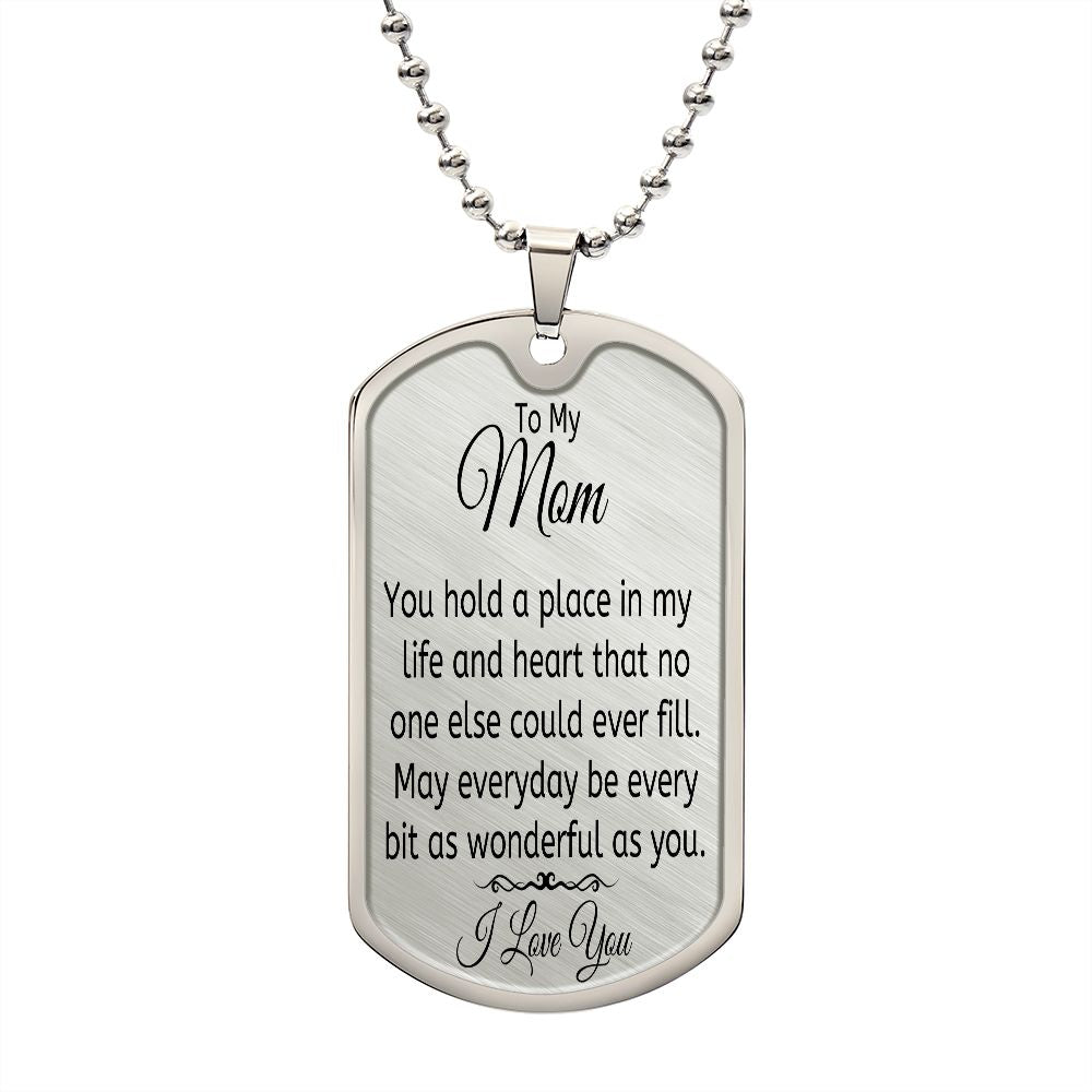 PerfPiece-To My Mom-You Hold A Place In My Life-Luxury Military Dog Tag Necklace