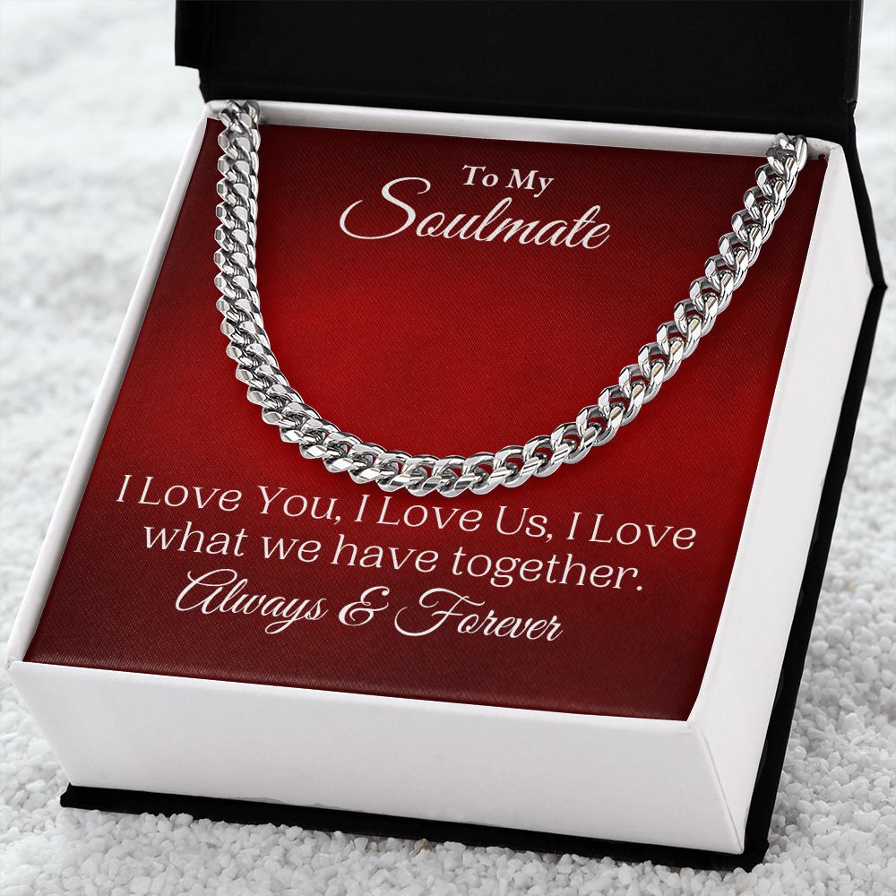 To My Soulmate-Always & Forever-Cuban Link Chain