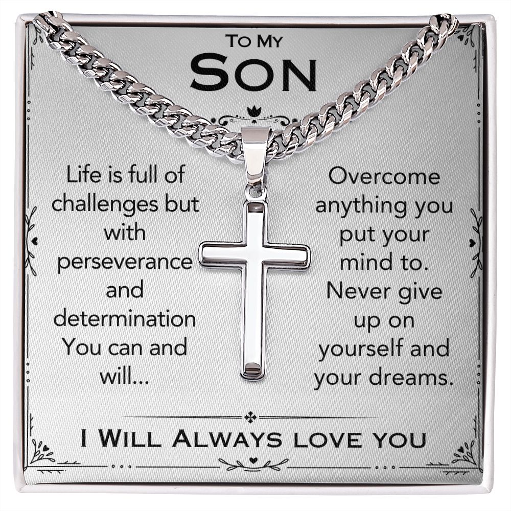 To My Son- Never Give Up- Cuban Chain with Artisan Cross