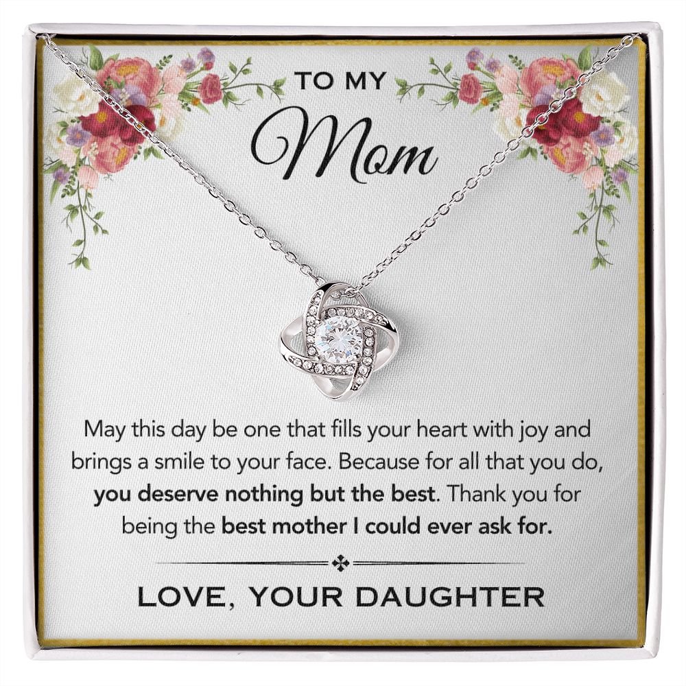 To My Mom - Nothing But The Best - Love, Your Daughter - Love Knot Necklace