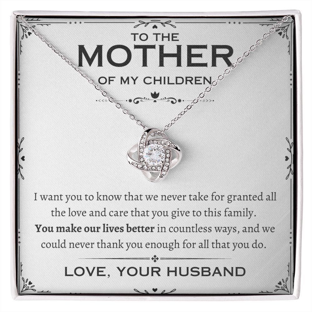 To The Mother Of My Children - You Make Our Lives Better - Love, Your Husband - Love Knot Necklace