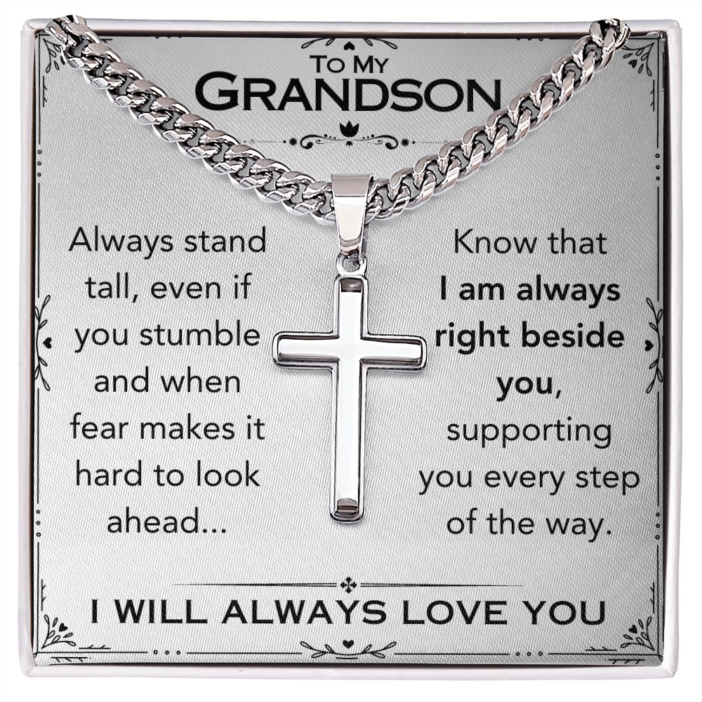 To My Grandson - Always Right Beside You - Cuban Chain With Artisan Cross