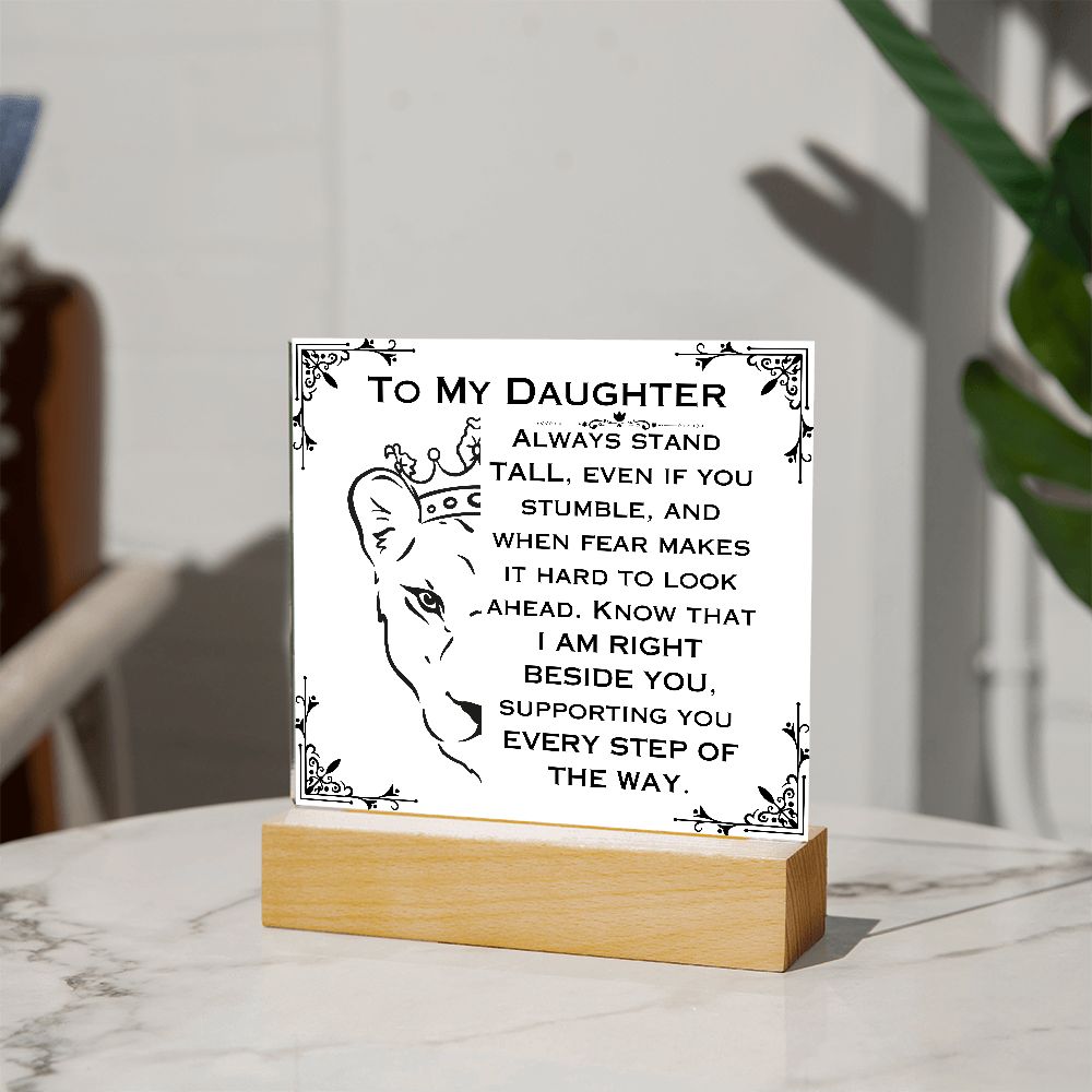 To My Daughter- Always Stand Tall- Square Acrylic Plaque