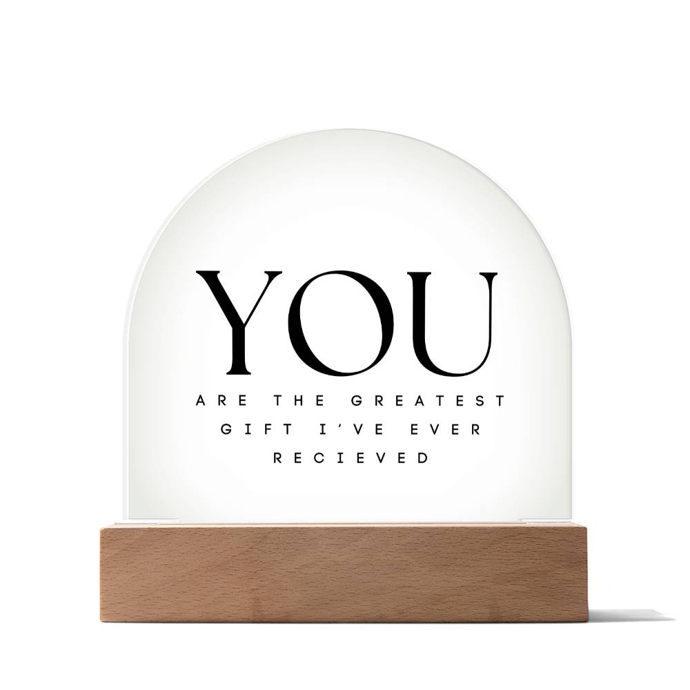 You Are The Greatest Gift Plaque