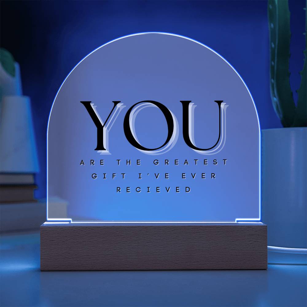 You Are The Greatest Gift Plaque